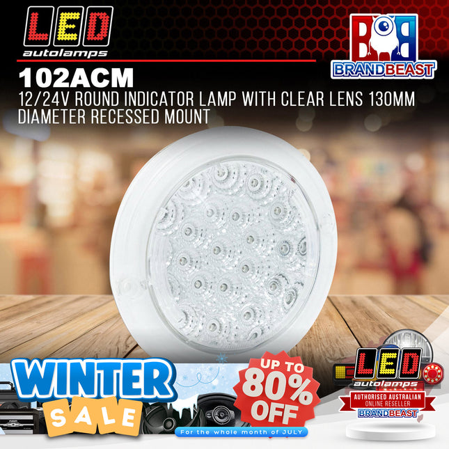 LED Autolamps 102ACM 12/24V Round Indicator Lamp Clear Lens 130mm Recessed Mount