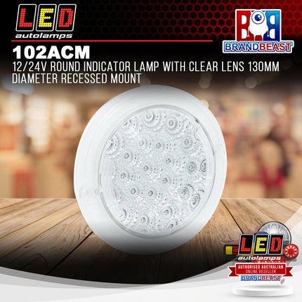 LED Autolamps 102ACM 12/24V Round Indicator Lamp Clear Lens 130mm Recessed Mount