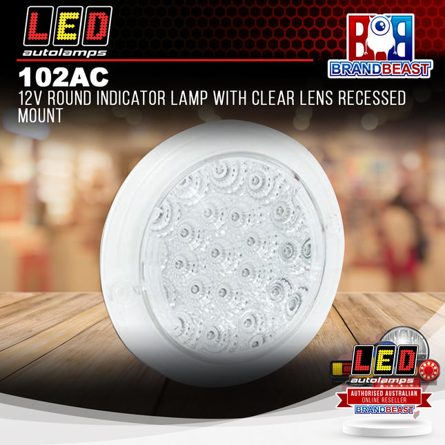 LED Autolamps 102AC 12V Round Indicator Lamp With Clear Lens Recessed Mount