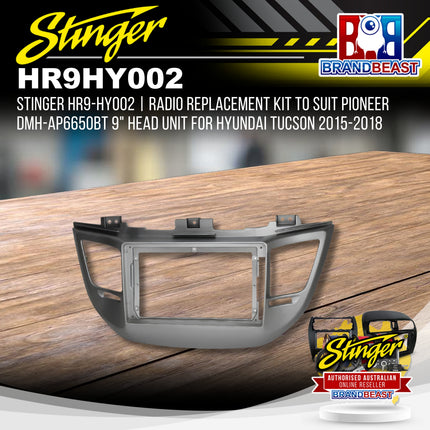 Stinger HR9-HY002 Radio Replacement Kit to Suit Pioneer DMH-AP6650BT 9" Head Unit for Hyundai Tucson 2015-2018