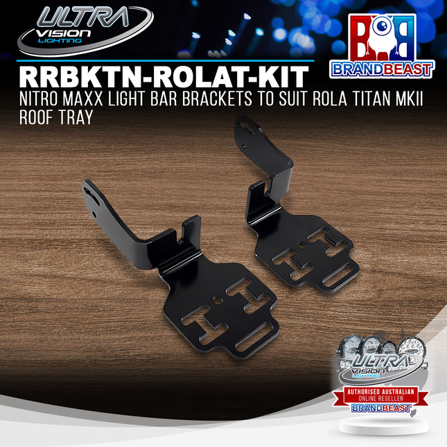 Ultra Vision Lighting RRBKTN-ROLAT-KIT Nitro Maxx Light Bar Brackets to suit Rola Titan MKII Roof Tray
