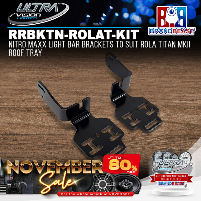 Ultra Vision Lighting RRBKTN-ROLAT-KIT Nitro Maxx Light Bar Brackets to suit Rola Titan MKII Roof Tray