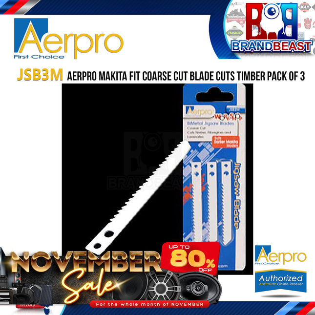 Aerpro JSB3M Makita Fit Coarse Cut Blade Cuts Timber Pack Of 3